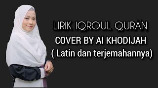Download lagu LIRIK IQROUL QURAN- COVER BY AI KHODIJAH ( Latin dan terjemahannya) mp3