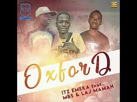 OXFORD - It'z Emeka ft MBS & LAJ MAMAH