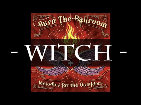 Burn The Ballroom - Witch (HQ Audio)