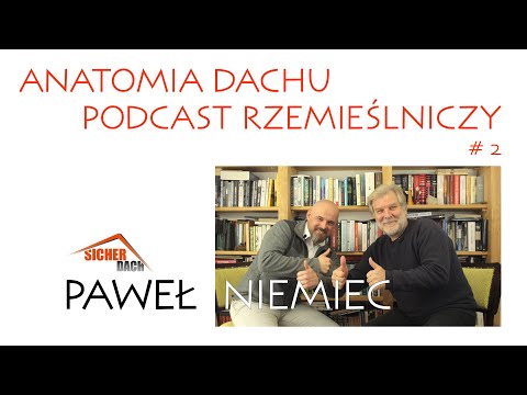 Podcast Rzemieślniczy 02. POZNAJ SWOJEGO DEKARZA. Spotkanie z Pawłem Niemcem - Sicher Dach z Opola.