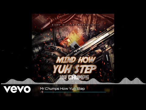 Mr Chumps - Mind How Yuh Step (Official Audio)
