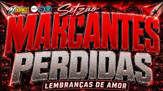☢️SETZÃO MARCANTES PERDIDAS😍❤️ LEMBRANÇAS DE AMOR😭💔-EDIÇÃO AGOSTO 2026 #melody #marcantes 