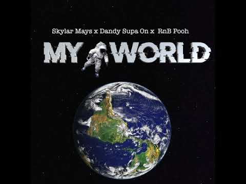 Skylar Mays x Dandy Supa on x Rnb Pooh - My World (official audio )