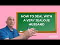 How to Deal with a Very Jealous Husband | Paul Friedman
