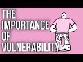 The Importance of Vulnerability