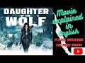 Daughter of the Wolf Full Movie Explained | Latest Hollywood Superhit Full Movie