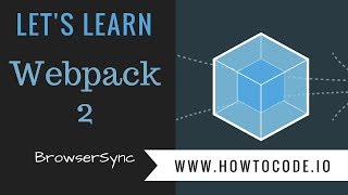 Let's Learn Webpack 2 - Browsersync