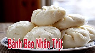 Cách Làm Bánh Bao Nhân Thịt Ngon Như Ngoài