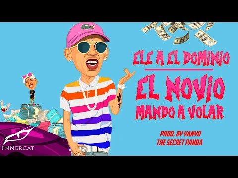 Ele A El Dominio X The Secret Panda - El Novio Mando a Volar [Audio Oficial]