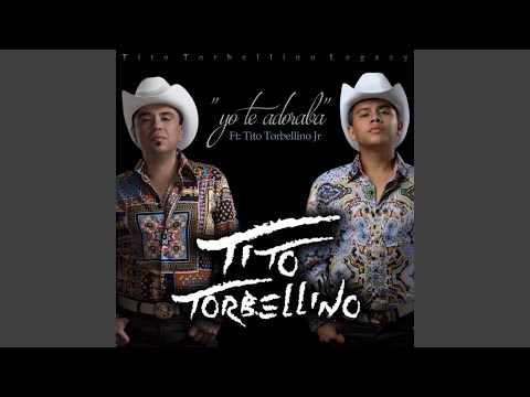 Yo Te Adoraba (feat. Tito Torbellino Jr)