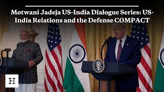 Motwani Jadeja US India Dialogue Series US India Relations and the Defense COMPACT