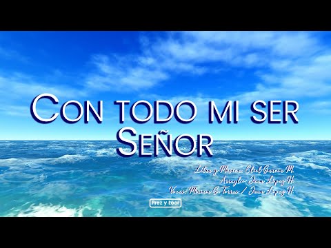 Con todo mi Ser Señor - Prez y Loor