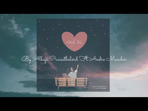 Alhaji Praisethelord - Only You Ft Andre Mandor [Music Lyrics Video]