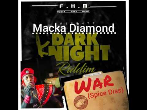 Macka Diamond-War (spice diss) (dark night riddim sept 2k16)