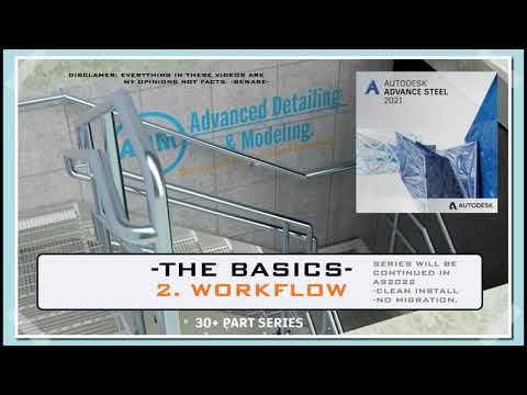 ADVANCE STEEL - THE BASICS: "2. WORKFLOW" (30+ PART SERIES)