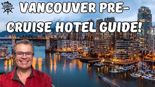Vancouver Pre-Cruise Hotel Guide!