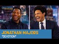 Jonathan Majors - “Devotion” & Acting as a Way of Healing | The Daily Show