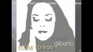 Bebel Gilberto - Close To You