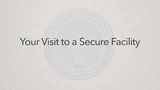 Your Visit to a Secure Facility