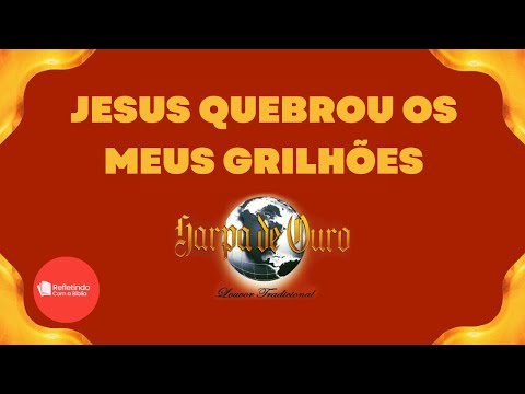 Hino Da Harpa - 069 Jesus Quebrou Os Meus Grilhões | Cantado