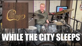 DRUM COVER - While The City Sleeps by Chicago