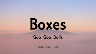 Goo Goo Dolls - Boxes (Lyrics) - Boxes (2016)