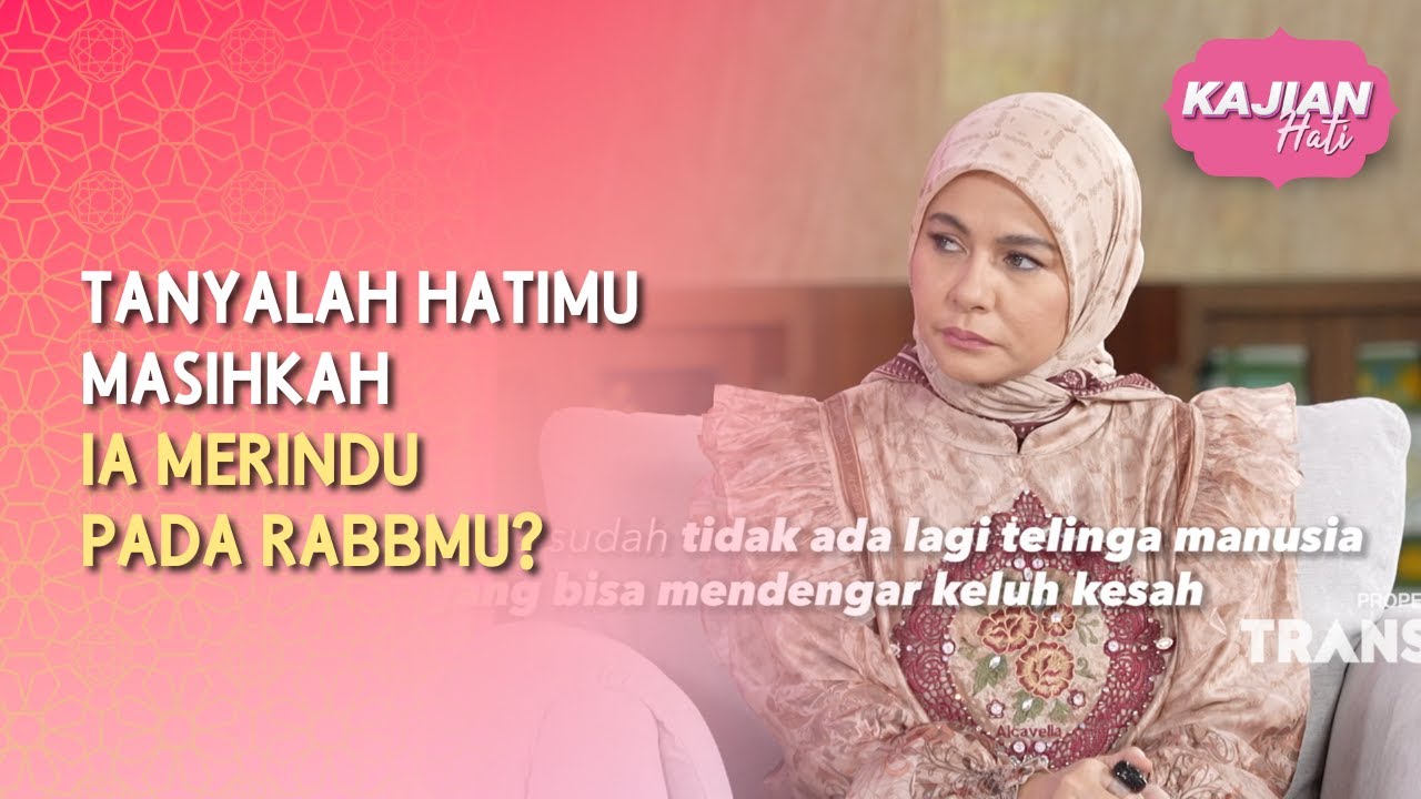 Tanyalah Hatimu, Masihkah Ia Merindu pada Rabbmu? - KAJIAN HATI (16/05/26) P4