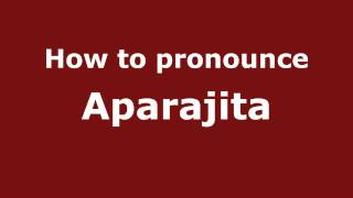 How to pronounce Aparajita