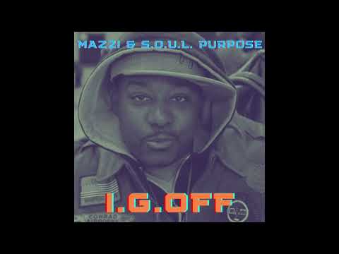 Mazzi & S.O.U.L. Purpose "I.G. Off" audio