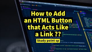 How to Add an HTML Button that Acts Like a Link?