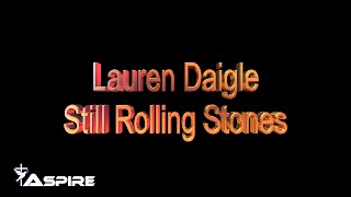Still Rolling Stones | Lauren Daigle | Lyrics | Lyric Video