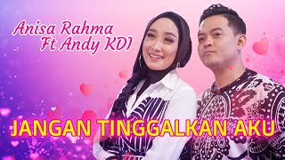 Download lagu Anisa Rahma ft Andy KDI - Jangan Tinggalkan Aku mp3 Download lagu Anisa Rahma ft Andy KDI - Jangan Tinggalkan Aku mp3