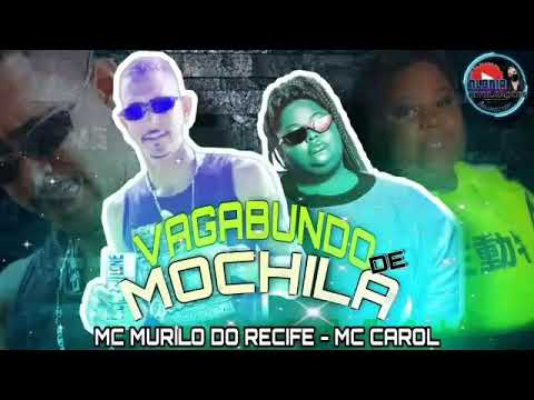 MC MURILO DO RECIFE  FEAT. MC CAROL DE NITERÓI - VAGABUNDO DE MOCHILA - REMIX #BREGAFUNK #MCMURILO