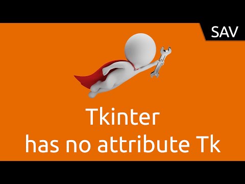SAV Tkinter has no attribute Tk