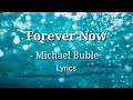 FOREVER NOW - Michael Buble ( Lyrics )