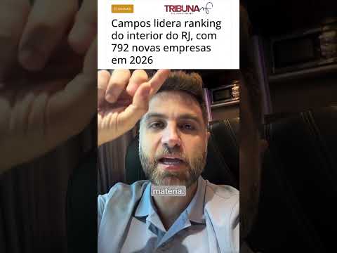 Ver Campos liderando o ranking do interior do Rio na abertura de novas empresas