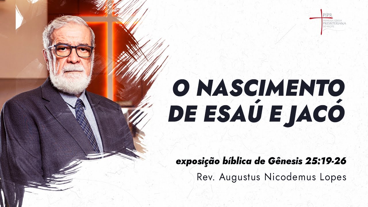 O nascimento de Esaú e Jacó - Rev. Augustus Nicodemus (Gênesis 25:19-26)