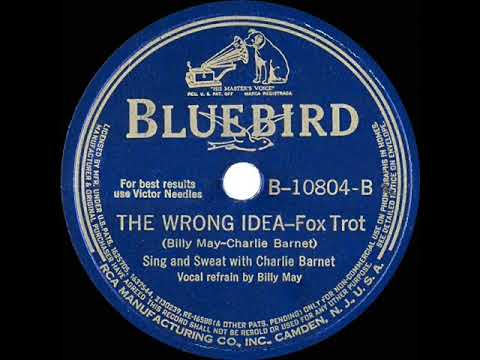 1939 Charlie Barnet - The Wrong Idea (Billy May, vocal)