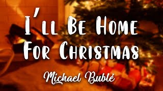 Michael Bublé - I&#39;ll Be Home For Christmas ( Lyrics Video )