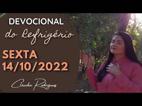 14/10/22 Devocional do Refrigério - reflexão e oração de hoje - Cláudia Rodrigues.