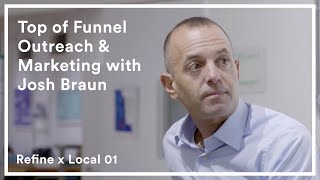 Top of Funnel Outreach & Marketing with Josh Braun | Refine x Local 01