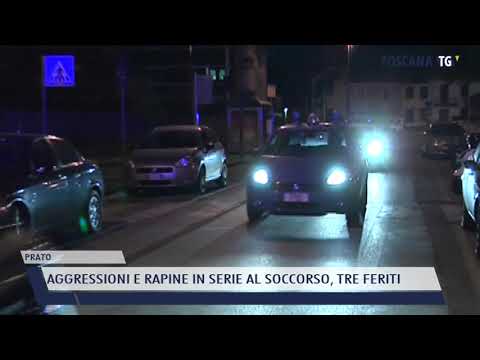 2021-07-07 PRATO - AGGRESSIONI E RAPINE IN SERIE AL SOCCORSO, TRE FERITI