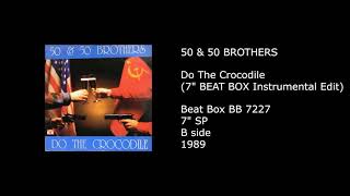 50 & 50 BROTHERS - Do The Crocodile (7'' BEAT BOX Instrumental Edit) - 1989