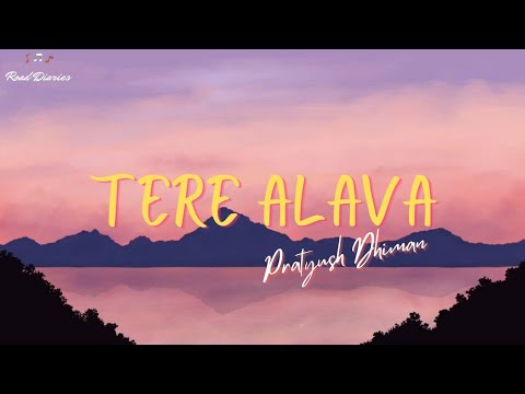 Tere Alava - Pratyush Dhiman Ft. Jahnvi Rao [LYRICS]