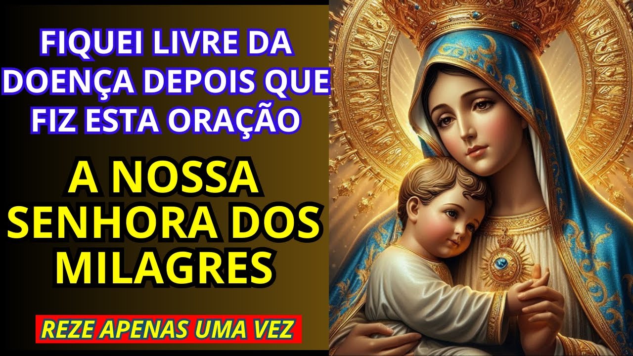 NÃO IGNORE ESTA ORAÇÃO! NOSSA SENHORA DOS MILAGRES FARÁ HOJE O IMPOSSÍVEL ACONTECER NA SUA VIDA
