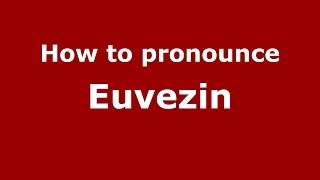 How to pronounce Euvezin