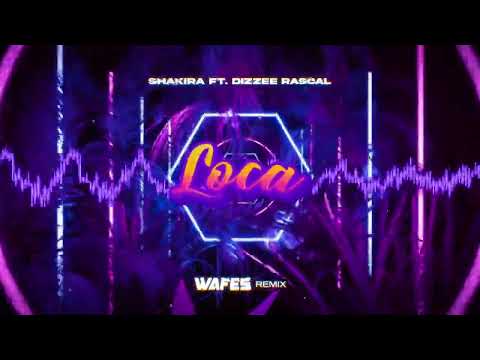 Shakira - Loca ft. Dizzee Rascal (WAFES REMIX) 2023