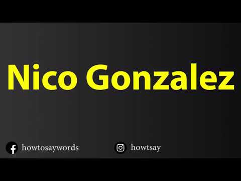 How To Pronounce Nico Gonzalez