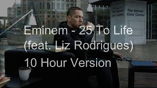 【10 Hours】Eminem - 25 To Life ‎(feat. Liz Rodrigues)