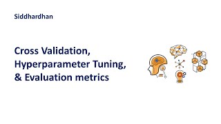 Module 8. Introduction - Cross Validation; Hyperparameter tuning; Model Evaluation